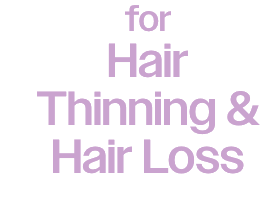 for Hair Thinning &  Hair Loss